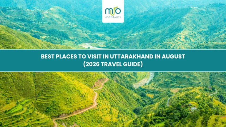 Best Places to Visit in Uttarakhand in August (2026 Travel Guide)
