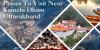 Places To Visit Near Kainchidham Uttarakhand