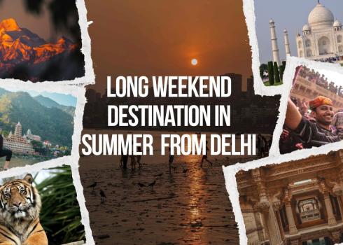 Long Weekend Destinations in Summer from Delhi